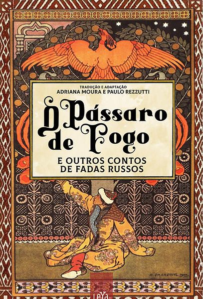 O PÁSSARO DE FOGO E OUTROS CONTOS DE FADAS RUSSOS