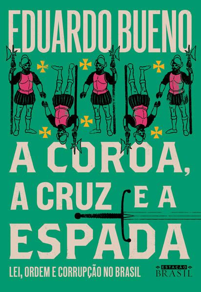 A COROA, A CRUZ E A ESPADA (COLEÇÃO BRASILIS - LIVRO 4) - VOL. 4