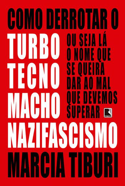 COMO DERROTAR O TURBOTECNOMACHONAZIFASCISMO