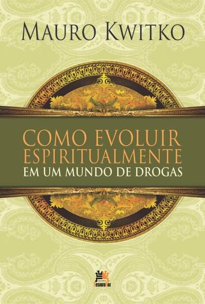 COMO EVOLUIR ESPIRITUALMENTE EM UM MUNDO DE DROGAS