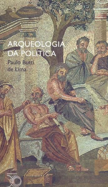 ARQUEOLOGIA DA POLÍTICA