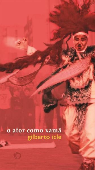 O ATOR COMO XAMÃ