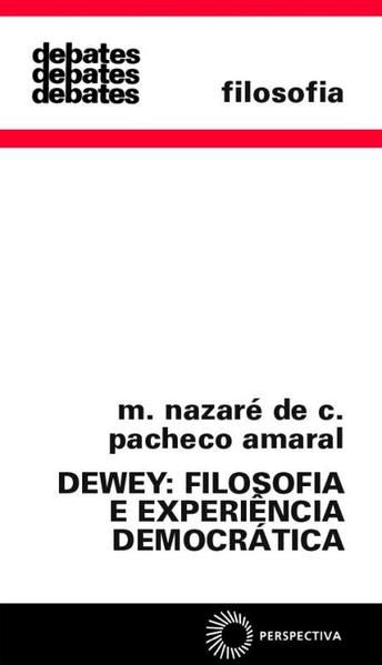 DEWEY: FILOSOFIA E EXPERIÊNCIA DEMOCRÁTICA