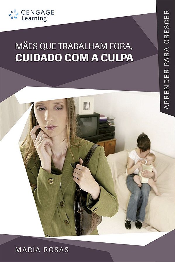 MÃES QUE TRABALHAM FORA, CUIDADO COM A CULPA