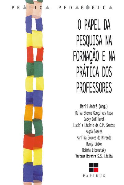 O PAPEL DA PESQUISA NA FORMAÇÃO E NA PRÁTICA DOS PROFESSORES