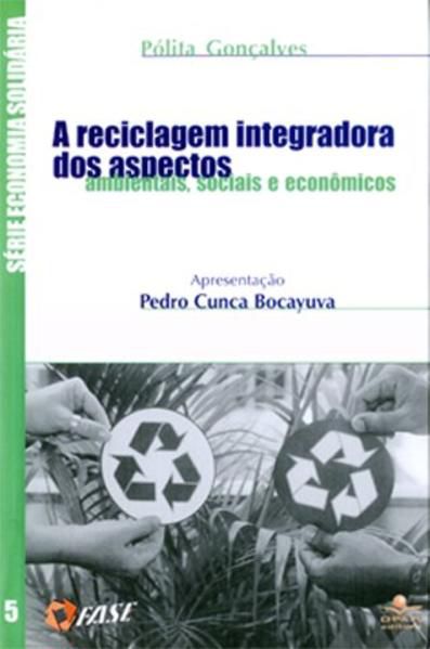 A RECICLAGEM INTEGRADORA DOS ASPECTOS AMBIENTAIS, SOCIAIS E ECONÔMICOS