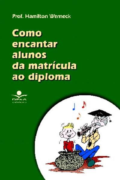 COMO ENCANTAR ALUNOS DA MATRÍCULA AO DIPLOMA