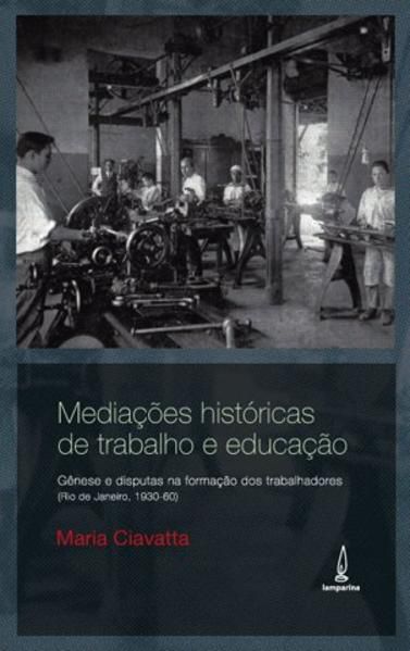 MEDIAÇÕES HISTÓRICAS DE TRABALHO E EDUCAÇÃO