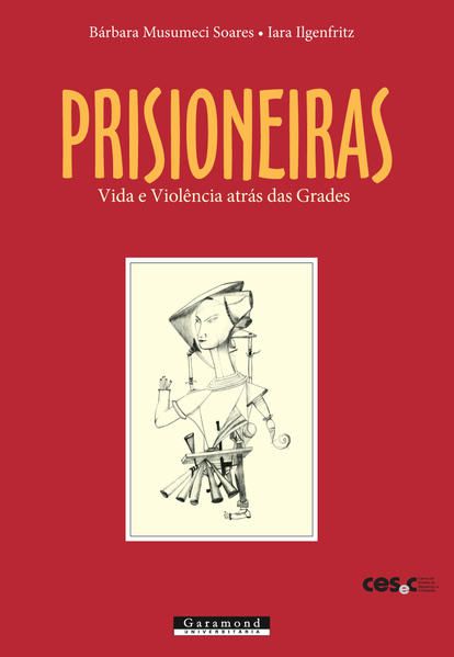PRISIONEIRAS: VIDA E VIOLÊNCIA ATRÁS DAS GRADES