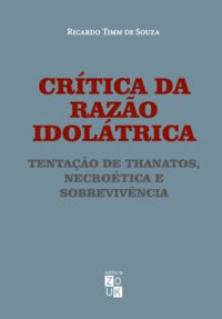 CRÍTICA DA RAZÃO IDOLÁTRICA