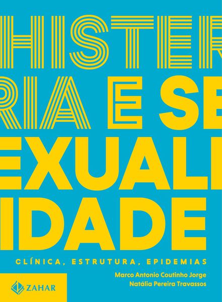 HISTERIA E SEXUALIDADE - CLÍNICA, ESTRUTURA, EPIDEMIAS - VOL. 2