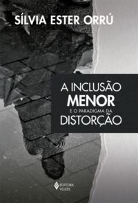 A INCLUSÃO MENOR E O PARADIGMA DA DISTORÇÃO
