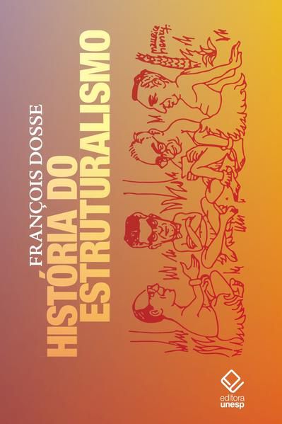 HISTÓRIA DO ESTRUTURALISMO - VOLUMES 1 E 2