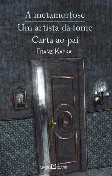 A METAMORFOSE / UM ARTISTA DA FOME / CARTA AO PAI - VOL. 21