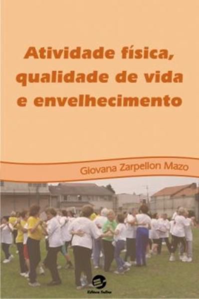 ATIVIDADE FÍSICA, QUALIDADE DE VIDA E ENVELHECIMENTO