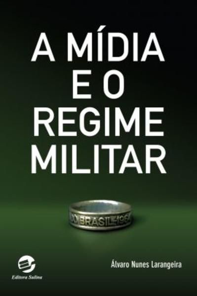 A MÍDIA E O REGIME MILITAR