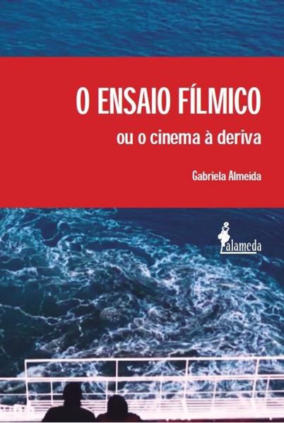O ENSAIO FÍLMICO OU O CINEMA À DERIVA