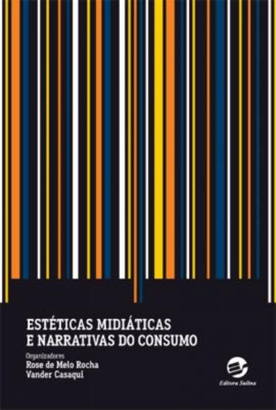 ESTÉTICAS MIDIÁTICAS E NARRATIVAS DO CONSUMO