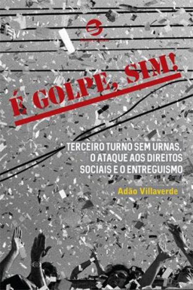 É GOLPE, SIM!