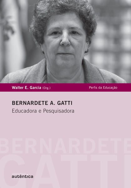 BERNARDETE A. GATTI - EDUCADORA E PESQUISADORA