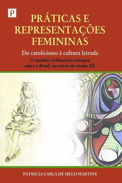 PRÁTICAS E REPRESENTAÇÕES FEMININAS: DO CATOLICISMO À CULTURA LETRADA