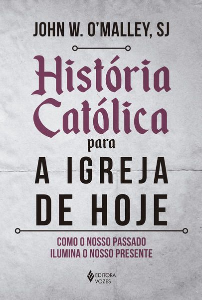 HISTÓRIA CATÓLICA PARA A IGREJA DE HOJE