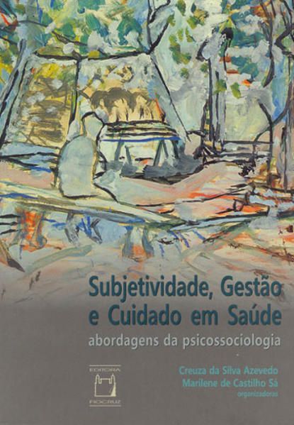 SUBJETIVIDADE, GESTÃO E CUIDADO EM SAÚDE