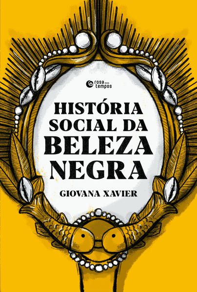 HISTÓRIA SOCIAL DA BELEZA NEGRA