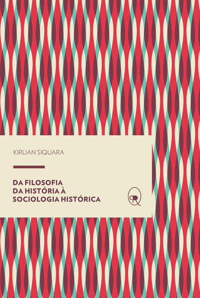 DA FILOSOFIA DA HISTÓRIA À SOCIOLOGIA HISTÓRICA