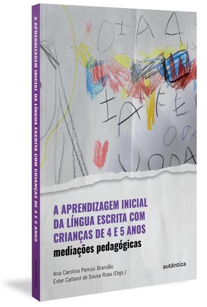 A APRENDIZAGEM INICIAL DA LÍNGUA ESCRITA COM CRIANÇAS DE 4 E 5 ANOS