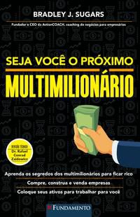 SEJA VOCÊ O PRÓXIMO MULTIMILIONÁRIO