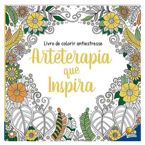 LIVRO DE COLORIR ANTIESTRESSE: ARTETERAPIA QUE INSPIRA