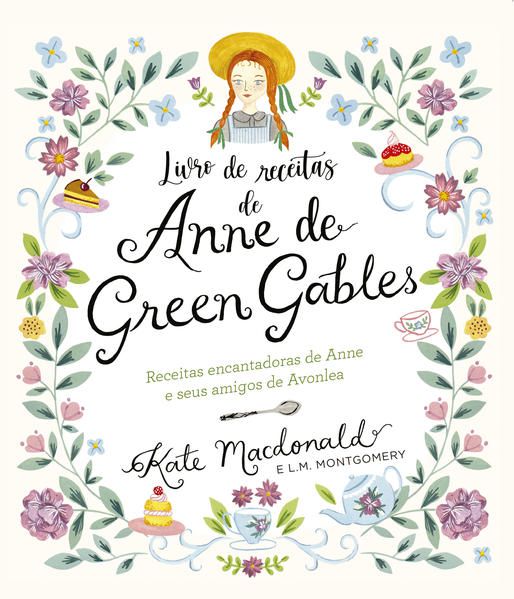 ANNE DE GREEN GABLES - O LIVRO OFICIAL DE RECEITAS