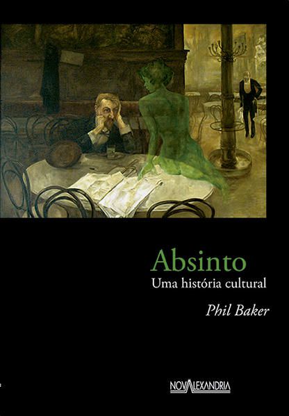 ABSINTO - UMA HISTÓRIA CULTURAL