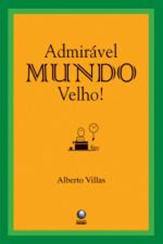 ADMIRAVEL MUNDO VELHO!