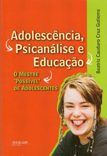 ADOLESCENCIA, PSICANALISE E EDUCACAO - O MESTRE PO