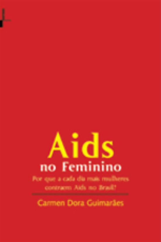 AIDS NO FEMININO - PORQUE A CADA DIA MAIS MULHERES