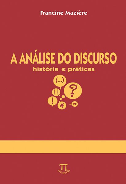 A ANÁLISE DO DISCURSO. HISTÓRIA E PRÁTICAS