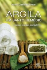ARGILA - UM SANTO REMEDIO E OUTRAS TERAPIAS COMPAT