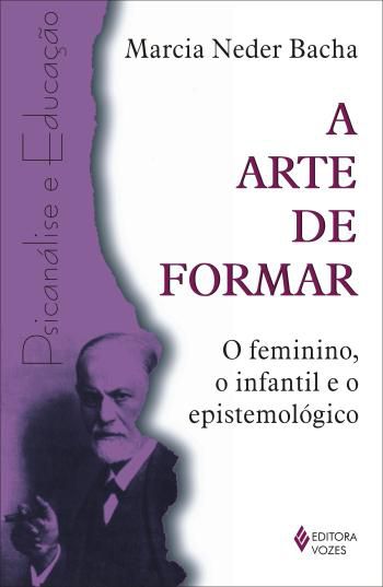 ARTE DE FORMAR, A - O FEMININO, O INFANTIL E O EPI