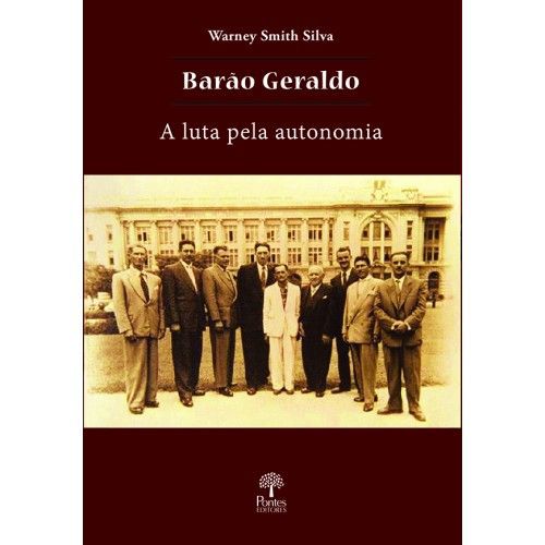 BARAO GERALDO - A LUTA PELA AUTONOMIA (1910-1960)