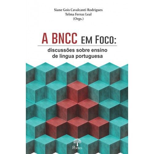 BNCC EM FOCO, A - DISCUSSOES SOBRE ENSINO DE LINGU