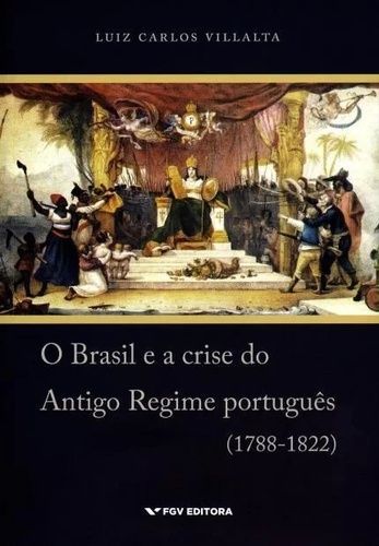 BRASIL E A CRISE DO ANTIGO REGIME PORTUGUÊS (1788-1822)