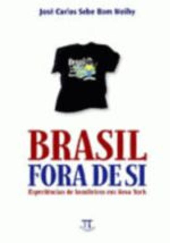 BRASIL FORA DE SI - EXPERIENCIAS DE BRASILEIROS EM