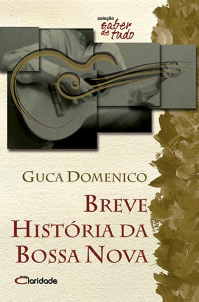 BREVE HISTÓRIA DA BOSSA NOVA
