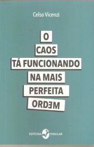 O CAOS TÁ FUNCIONANDO NA MAIS PERFEITA ORDEM
