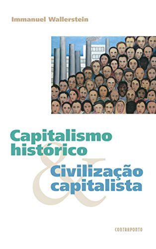 CAPITALISMO HISTÓRICO E CIVILIZAÇÃO CAPITALISTA