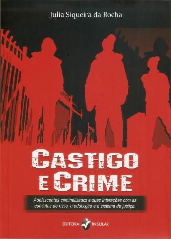 CASTIGO E CRIME - ADOLESCENTES CRIMINALIZADOS E SU