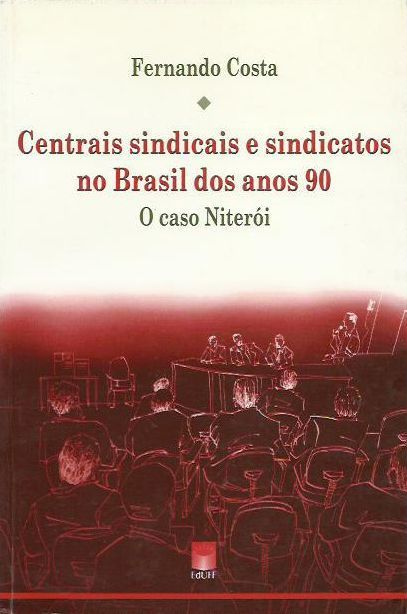 CENTRAIS SINDICAIS E SINDICATOS NO BRASIL DOS ANOS