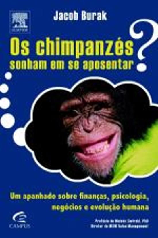CHIMPANZES SONHAM EM SE APOSENTAR?, OS